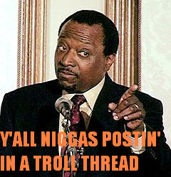 Yall_niggas_postin_in_a_troll_threa.png
