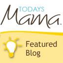TodaysMama Featured Blog